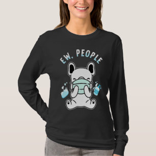 Ew People   Dog Wearing Face Mask Washing Hands T-Shirt