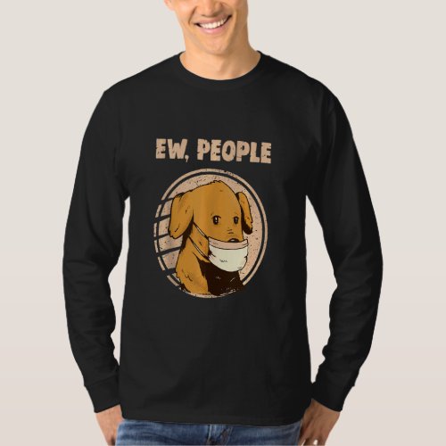 Ew People  Dog With Mask Vintage Anti Social Intro T_Shirt
