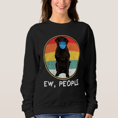 Ew People Flat Coated Retriever Dog Wearing Face M Sweatshirt