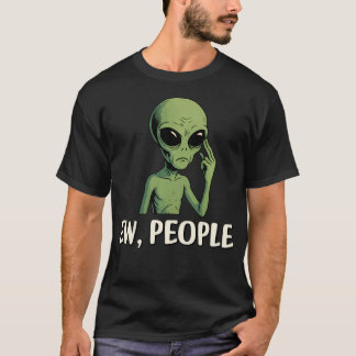Ew People Funny Alien Introvert Humor T-Shirt