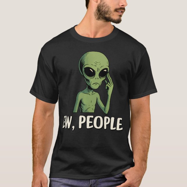Ew People Funny Alien Introvert Humor T-Shirt (Front)