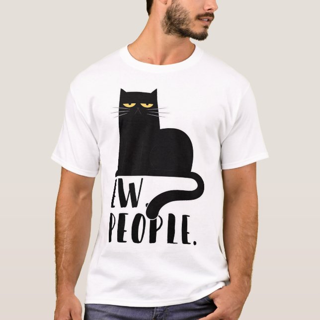 Ew People Funny Black Cat Gifts For Cat Lovers  T-Shirt (Front)