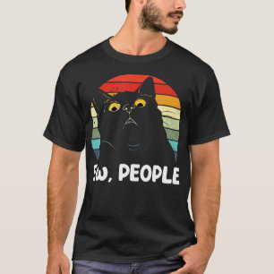 Ew people funny Black Cat lover for women men fun  T-Shirt