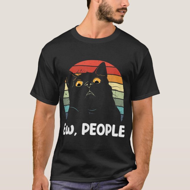 Ew people funny Black Cat lover for women men fun  T-Shirt (Front)