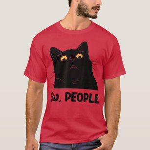Ew people funny Black Cat lover for women men fun  T-Shirt