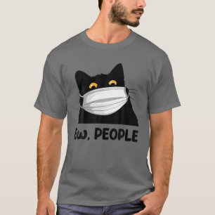 Ew People Funny Black Cat Mask For Women Men Fun C T-Shirt