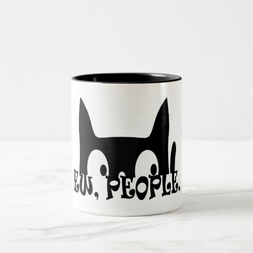 Ew People Funny Black Cat Two_Tone Coffee Mug