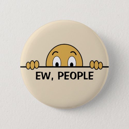 Ew People Funny Button
