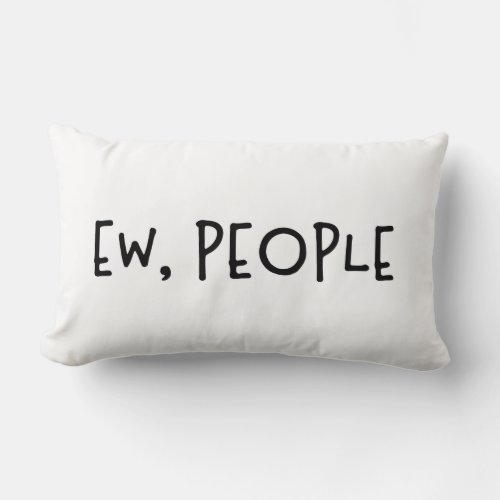 Ew People Funny Humor Introvert Lumbar Pillow