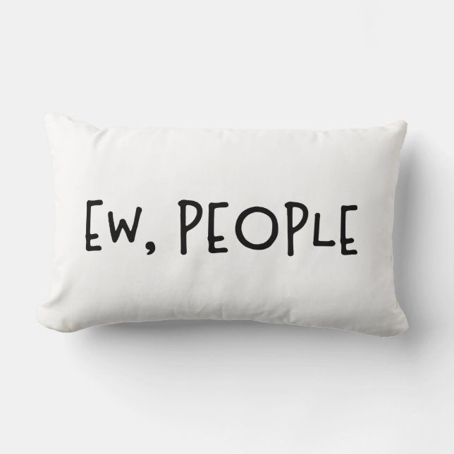 Ew, People Funny Humor Introvert Lumbar Pillow (Front)