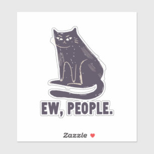 Ew, People Funny Humor Introvert Meowy Black Cat Sticker