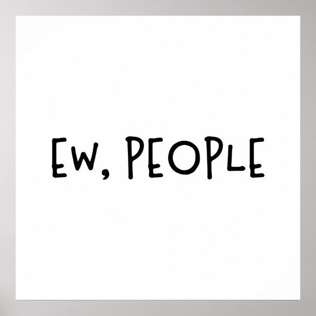 Ew, People Funny Humor Introvert Poster (Front)
