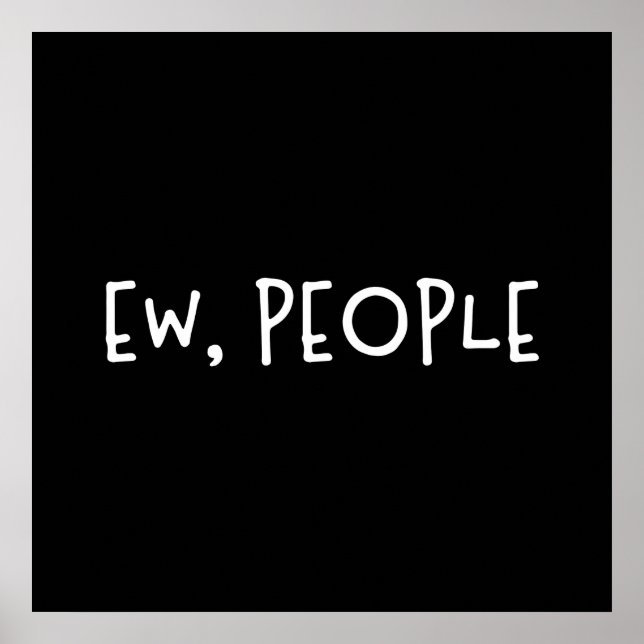 Ew, People Funny Humor Introvert Poster (Front)