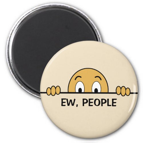 Ew People Funny Magnet