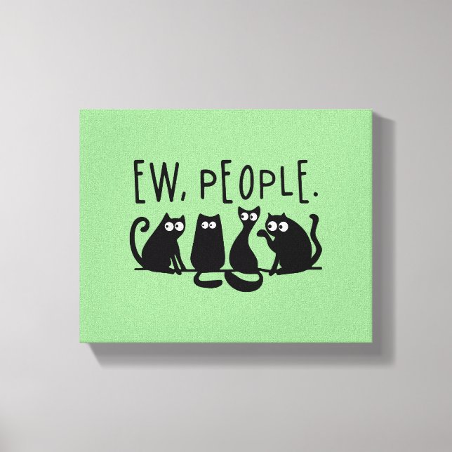 Ew People Funny Meowy Black Cats Canvas Print (Front)