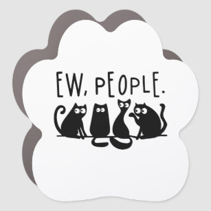 Ew People Funny Meowy Black Cats  Car Magnet