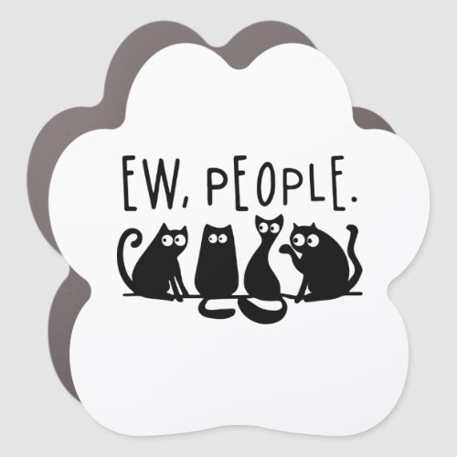Ew People Funny Meowy Black Cats  Car Magnet