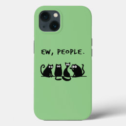 Ew People Funny Meowy Black Cats  iPhone 13 Case