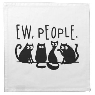 Ew People Funny Meowy Black Cats  Cloth Napkin