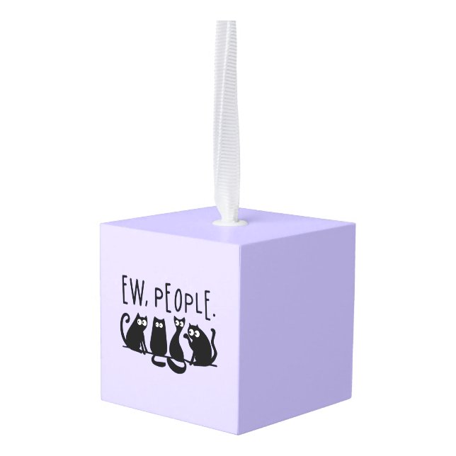 Ew People Funny Meowy Black Cats  Cube Ornament (Back Angled)