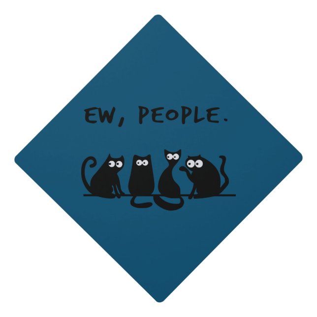 Ew People Funny Meowy Black Cats Graduation Cap Topper (Front)