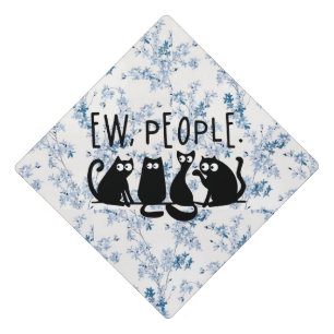 Ew People Funny Meowy Black Cats  Graduation Cap Topper