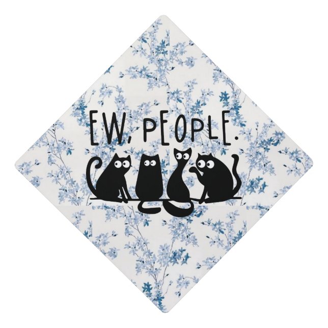 Ew People Funny Meowy Black Cats  Graduation Cap Topper (Front)