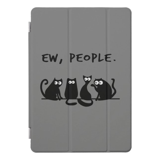 Ew People Funny Meowy Black Cats  iPad Pro Cover (Front)