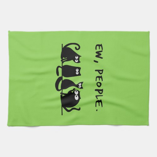 Ew People Funny Meowy Black Cats Kitchen Towel