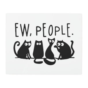Ew People Funny Meowy Black Cats Metal Print
