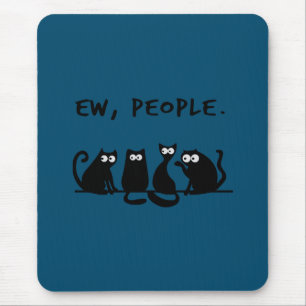 Ew People Funny Meowy Black Cats Mouse Pad