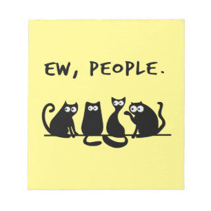 Ew People Funny Meowy Black Cats Notepad