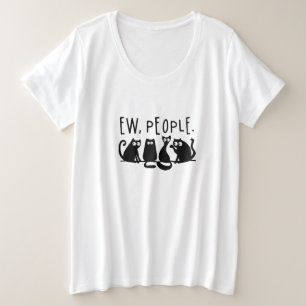 Ew People Funny Meowy Black Cats  Plus Size T-Shirt