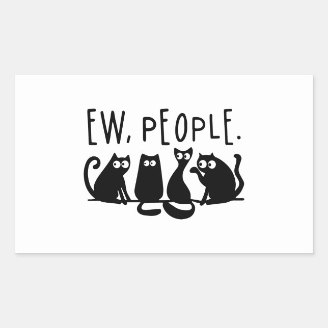 Ew People Funny Meowy Black Cats Rectangular Sticker (Front)