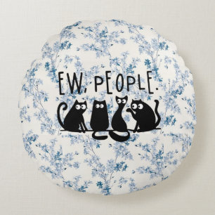 Ew People Funny Meowy Black Cats  Round Pillow