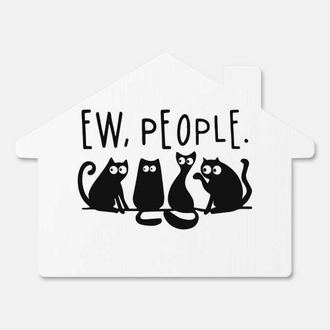 Ew People Funny Meowy Black Cats Sign (Front)