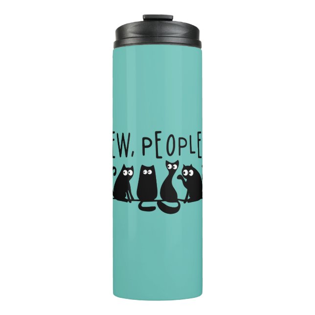 Ew People Funny Meowy Black Cats Thermal Tumbler (Front)
