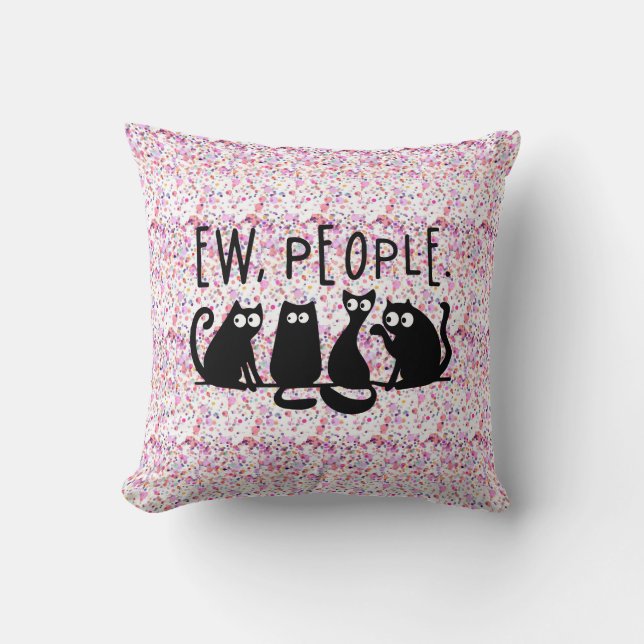 Ew People Funny Meowy Black Cats Throw Pillow (Front)