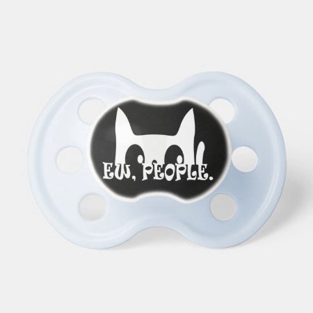 Ew People Funny White Cat Pacifier