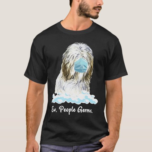 Ew People Germs Bearded Collie Dog Wearing Face Ma T_Shirt