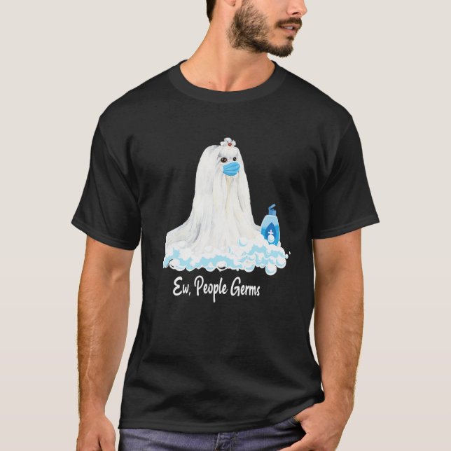 Ew People Germs Maltese Puppy Dog Wearing Face Mas T-Shirt (Front)