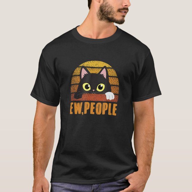 Ew People Introvert Cat Anti Social Sarcastic Sayi T-Shirt (Front)