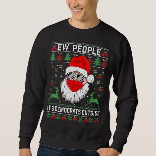 Ew People Its Democrats Outside Ugly Christmas Sw Sweatshirt