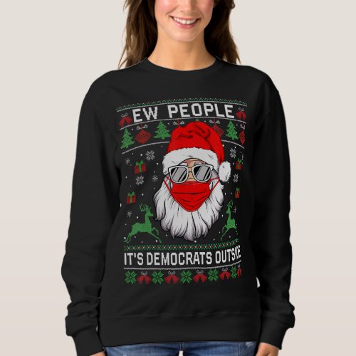 Ew People Its Democrats Outside Ugly Christmas Sw Sweatshirt