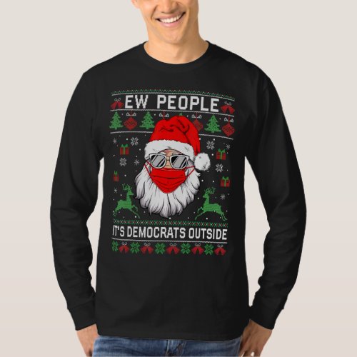 Ew People Its Democrats Outside Ugly Christmas Sw T_Shirt