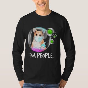 Ew People Pembroke Welsh Corgi Facemask Dog T-Shirt