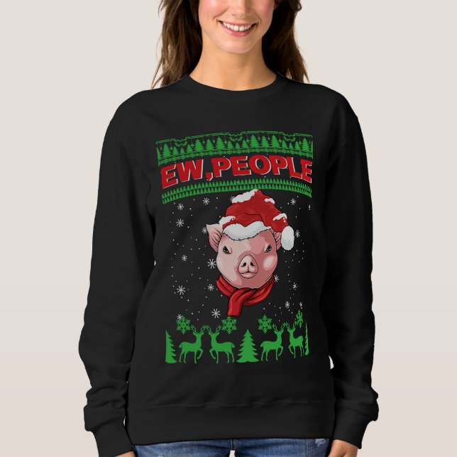 Ew People Pig Ugly Christmas Sweatshirt (Front)