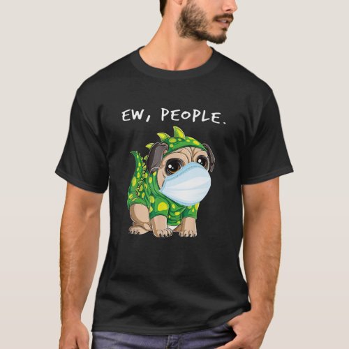 Ew People Pug Dragon Face Mask T_Shirt