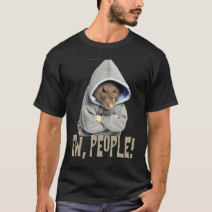 Ew people Rat  saying statement sarcasm T-Shirt
