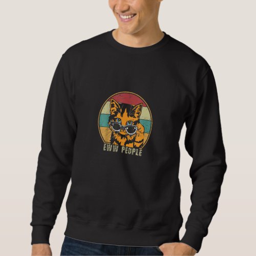 Ew People Retro Cat  Vintage Anti Social Introvert Sweatshirt